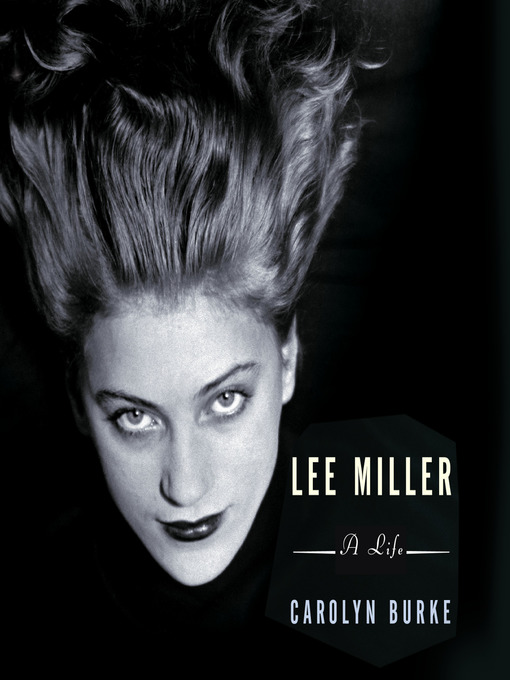Title details for Lee Miller by Carolyn Burke - Available